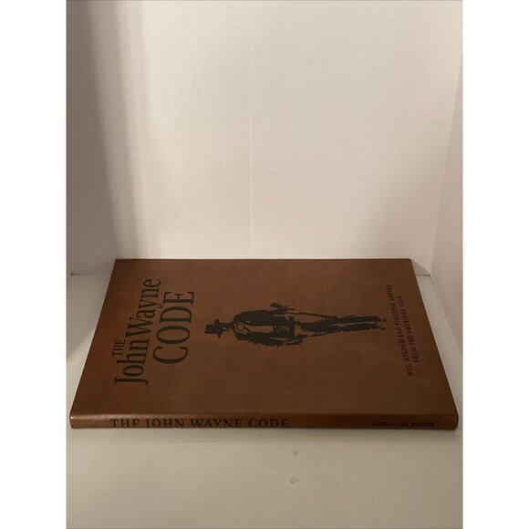 The John Wayne Code Book Wit Wisdom From The American Icon BRAND NEW - Picture 3 of 6